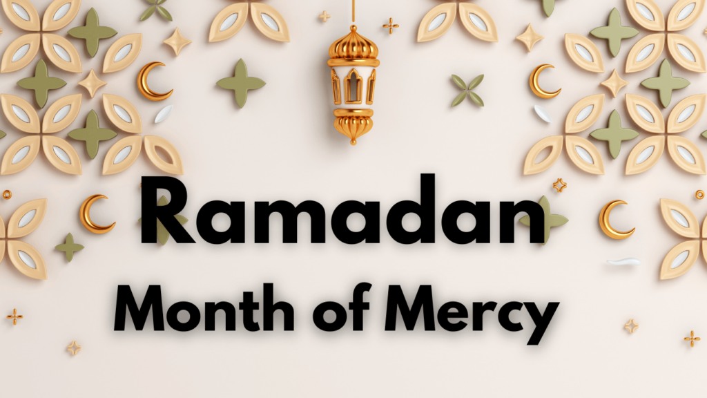 Ramadan - Month of Mercy